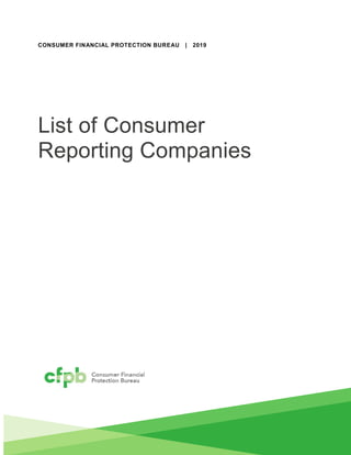 CONSUMER FINANCIAL PROTECTION BUREAU | 2019
List of Consumer
Reporting Companies
 