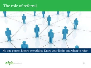 The role of referral
No one person knows everything. Know your limits and when to refer!
26
 
