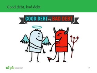 Good debt, bad debt
38
 