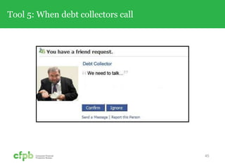 Tool 5: When debt collectors call
45
 