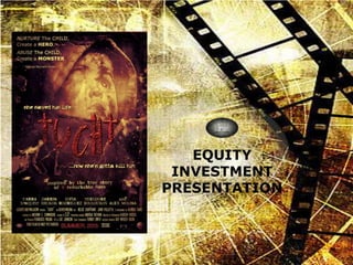 EQUITY
INVESTMENT
PRESENTATION
 