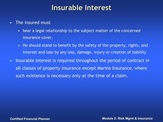 Insurable Interest
• The insured must
     • bear a legal relationship to the subject matter of the concerned
        insu...