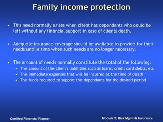 Family income protection

• This need normally arises when client has dependants who could be
  left without any financial...