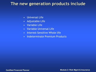 The new generation products include


                    •   Universal Life
                    •   Adjustable Life
     ...