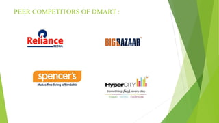 PEER COMPETITORS OF DMART :
 