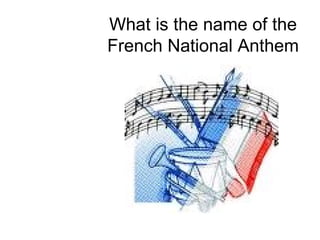 What is the name of the French National Anthem 