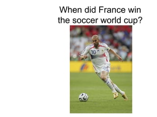 When did France win the soccer world cup? 