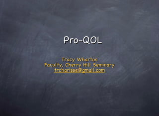 Pro-QOL ,[object Object],[object Object],[object Object]