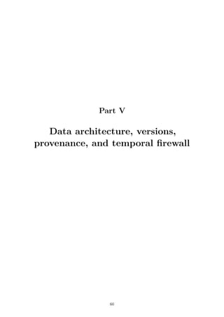 Part V
Data architecture, versions,
provenance, and temporal firewall
60
 