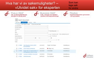 Hva har vi av søkemuligheter? –
«Utvidet søk» for eksperten

Som kan
lage søk
for andre

 