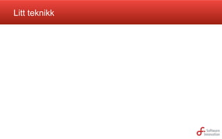Litt teknikk

 