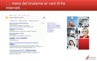 …. mens det brukerne er vant til fra
Internett……

 