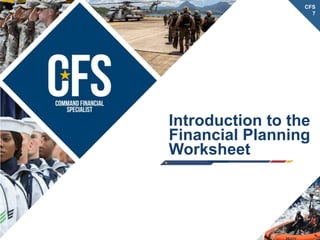 Introduction to the
Financial Planning
Worksheet
CFS
7
 