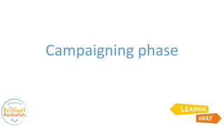 Campaigning phase
 