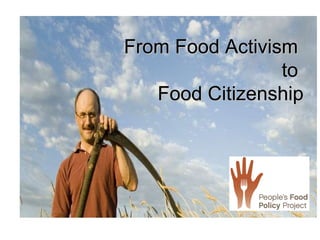 From Food Activism  to  Food Citizenship 
