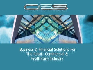 Business & Financial Solutions For
    The Retail, Commercial &
      Healthcare Industry
 