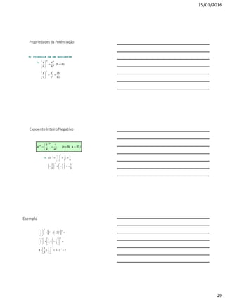 15/01/2016
29
Propriedades da Potênciação
5) Potência de um quociente
Ex:
81
16
9
4
9
4
0)(b
b
a
b
a
2
22
m
mm












Expoente Inteiro Negativo
)RN, a(n
aa
a *
n
n
n






 11
3
5
3
5
5
3
9
1
3
1
3
1
)3(
11
2
2
2






















Ex:
Exemplo
  
514
2
1
2
1
4
2
1
2
1
1
2
22
2
1
1
1
12
111
2


































 