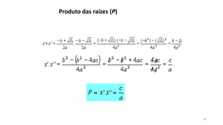 36
Produto das raízes (P)
 