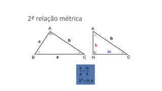 2ª relação métrica
amb
b
m
a
b
2


h
b
m
A
H C
bc
A
B Ca
 