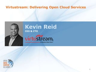 Virtustream: Delivering Open Cloud Services




          Kevin Reid
          CEO & CTO




                                              8
 