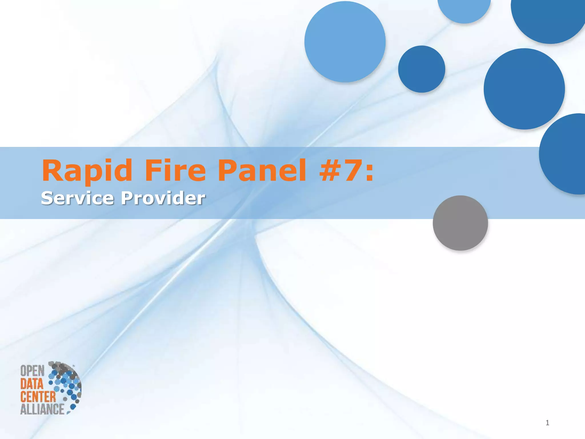 Rapid Fire Panel #7:
Service Provider




                       1
 