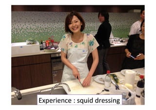 Experience	
  :	
  squid	
  dressing	
 