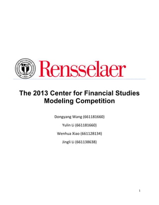 The 2013 Center for Financial Studies
Modeling Competition
Dongyang Wang (661181660)
Yulin Li (661181660)
Wenhua Xiao (661128134)
Jingli Li (661138638)

1

 