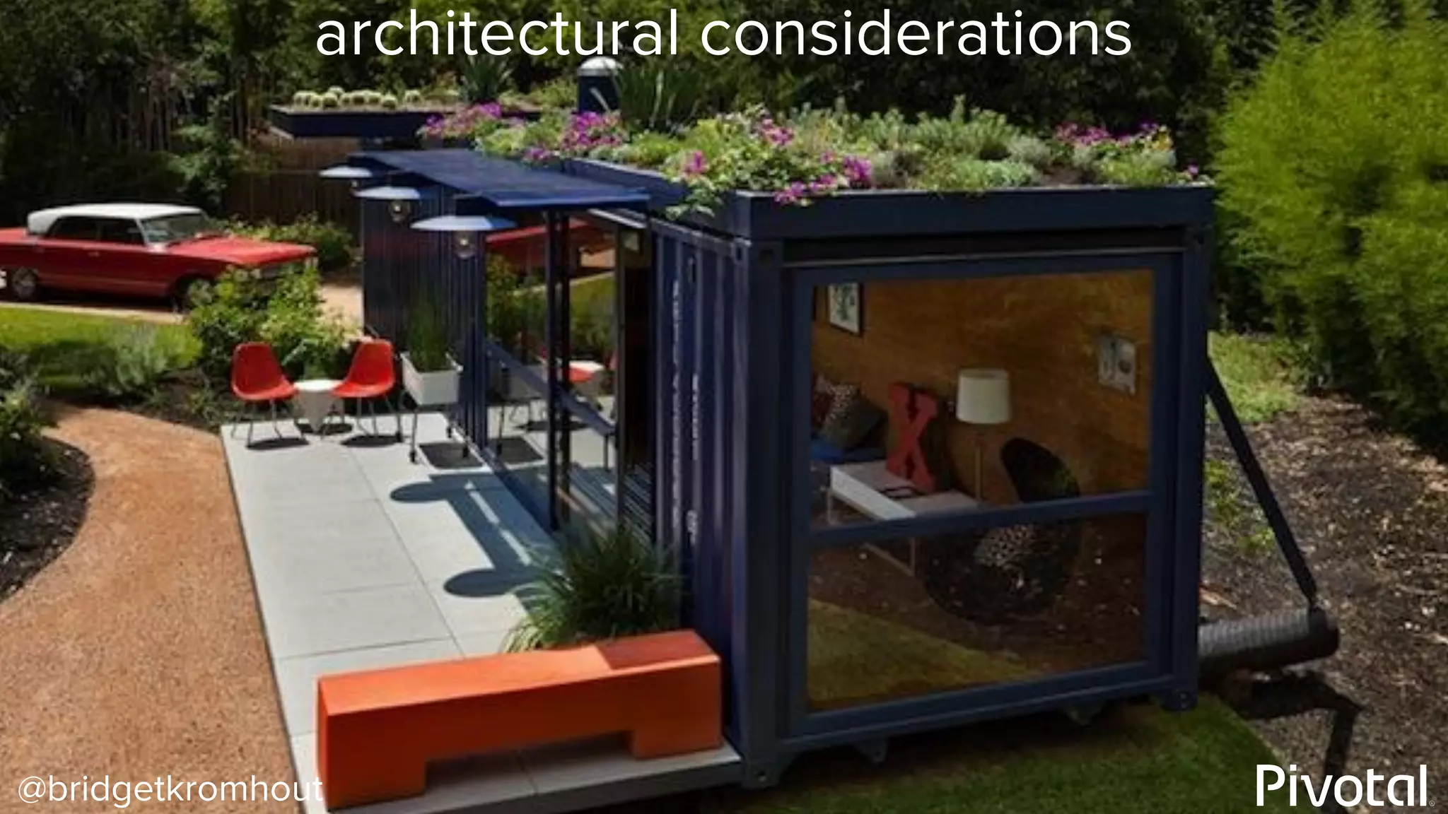 @bridgetkromhout
architectural considerations
 