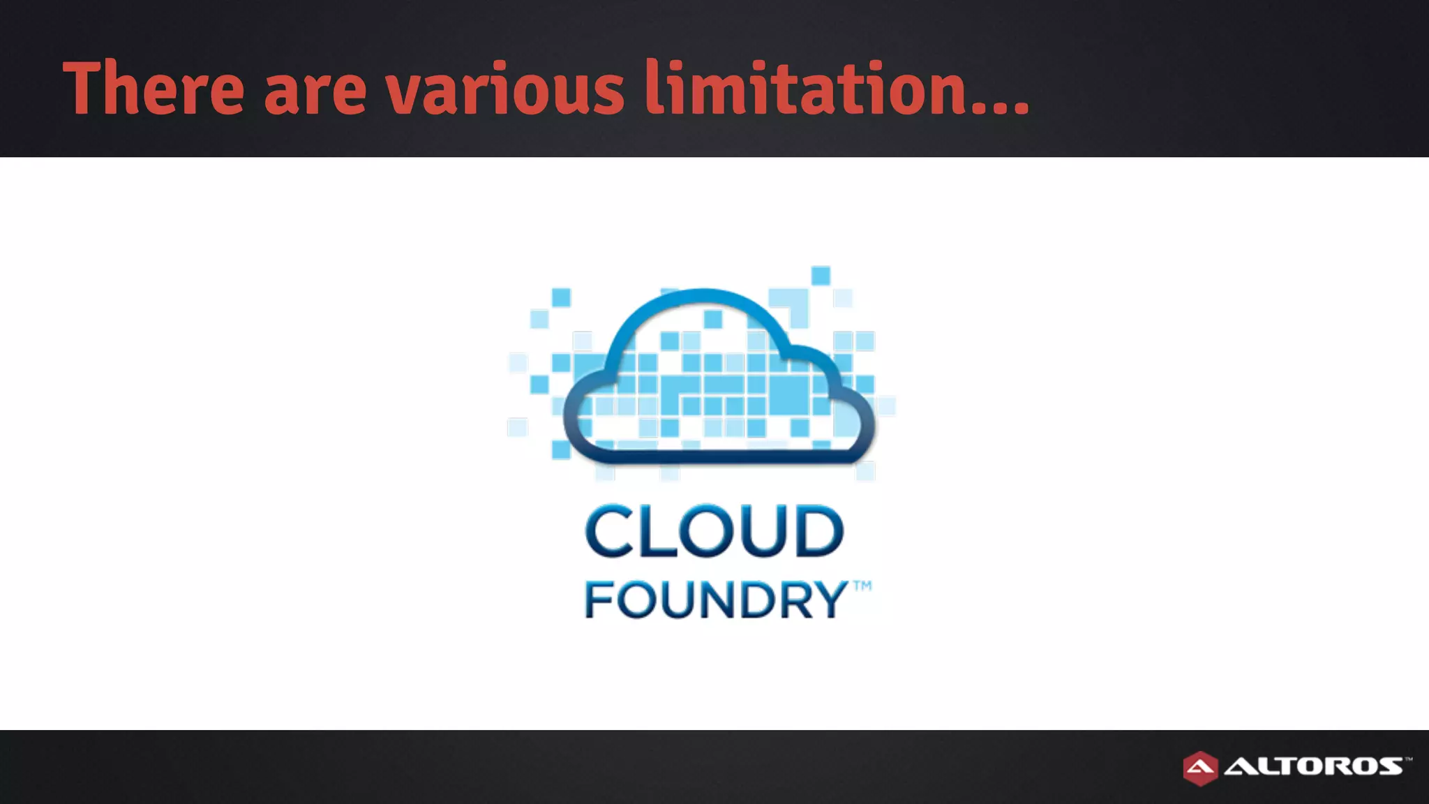 There are various limitation...
 