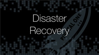 © Copyright 2014 Pivotal. All rights reserved.© Copyright 2014 Pivotal. All rights reserved.
Disaster
Recovery
 