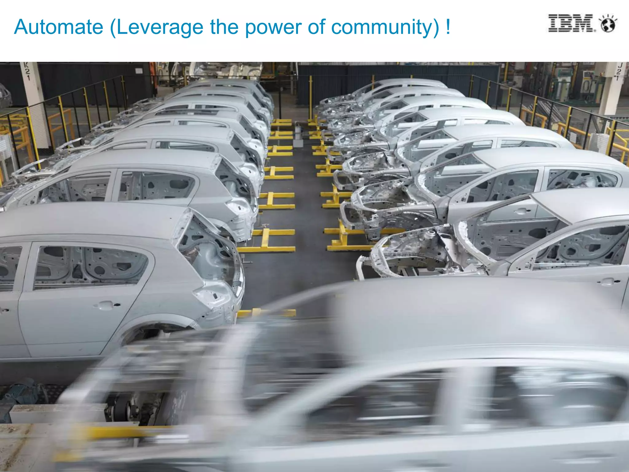 16
Automate (Leverage the power of community) !
 