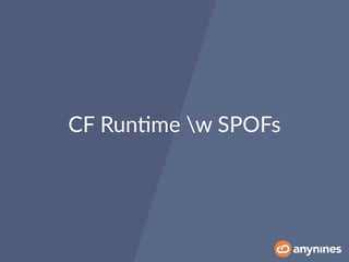 CF Run0me w SPOFs
 