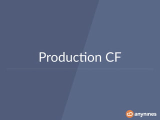 Produc0on CF
 