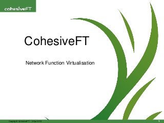 Copyright CohesiveFT - 3 Apr 2013 1
CohesiveFT
Network Function Virtualisation
1
 
