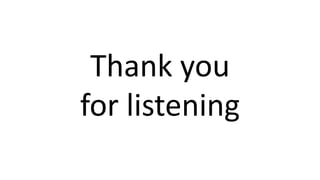 Thank you
for listening
 