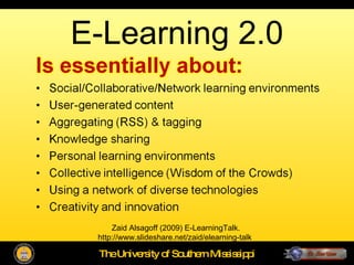 E-Learning 2.0 Zaid Alsagoff (2009) E-LearningTalk.  http://www.slideshare.net/zaid/elearning-talk  