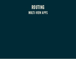 ROUTING 
MULTI-VIEW APPS 
 