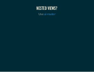 NESTED VIEWS? 
Use ui-router 
 