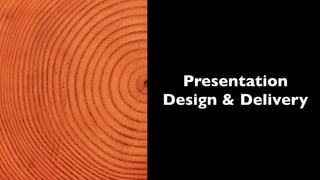 Presentation
Design & Delivery
 