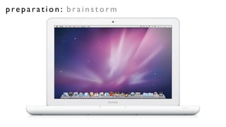 preparation: brainstorm
 