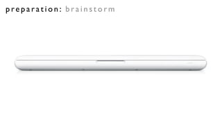 preparation: brainstorm
 