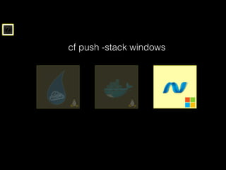 ?
cf push -stack windows
 