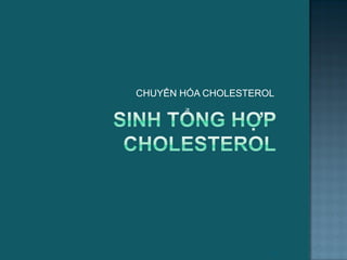 CHUYỂN HÓA CHOLESTEROL
58
 