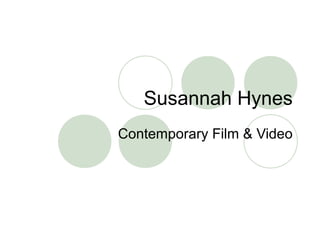 Susannah Hynes
Contemporary Film & Video
 