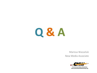 Q&A
Marissa Wasseluk
New Media Associate

 