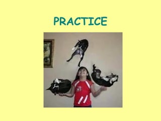 PRACTICE
 
