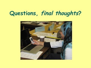 Questions, final thoughts?
 