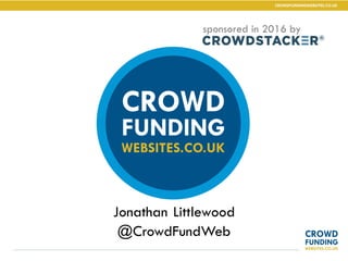 Jonathan Littlewood
sponsored in 2016 by
@CrowdFundWeb
 