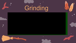 Grinding
 