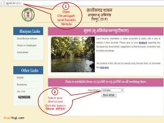 Open
Chhattisgarh
Land Records
Website
1
Select your
District and
Click the button
“क्लऱक कीक्िये”
2
AssetYogi.com
 